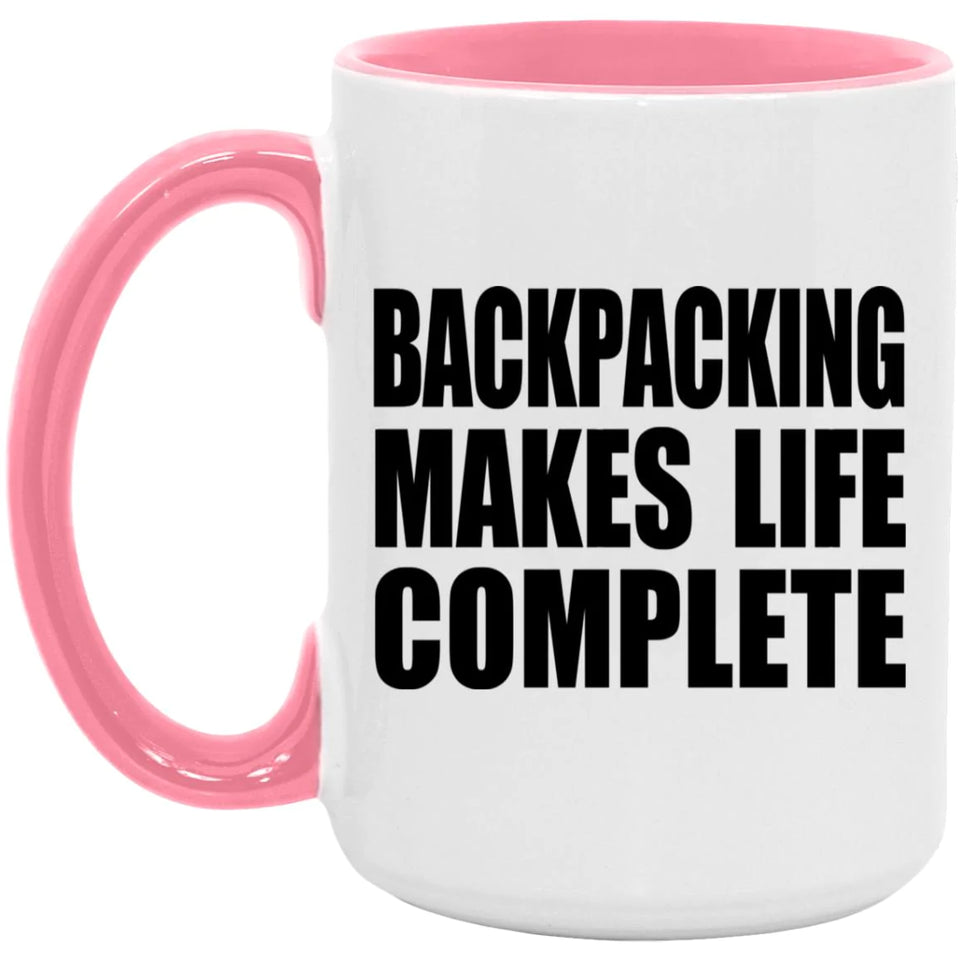 Backpacking Makes Life Complete - 15oz Accent Mug Pink