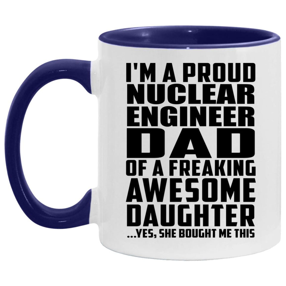 Proud Nuclear Engineer Dad Of Awesome Daughter - 11oz Accent Mug Purple