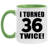 72nd Birthday I Turned 36 Twice - 11oz Accent Mug Green
