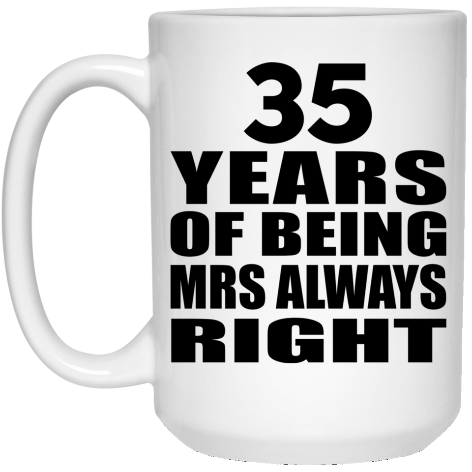 35th Anniversary 35 Years of Being Mrs Always Right - 15oz Coffee Mug