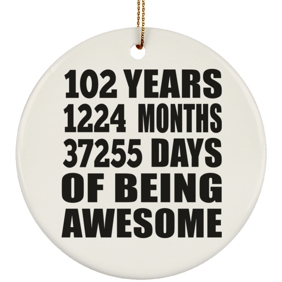 102nd Birthday 102 Years 1224 Months 37255 Days Of Awesome - Circle Ornament