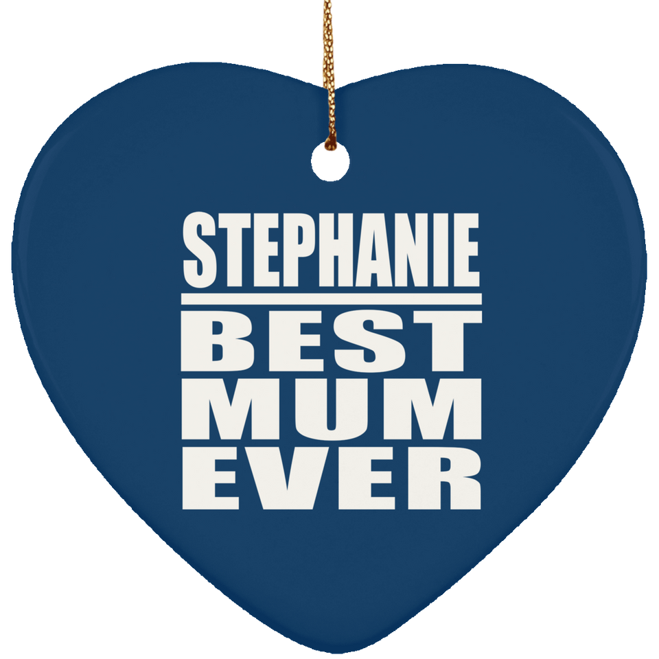 Stephanie Best Mum Ever - Heart Ornament