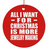 All I Want For Christmas Is More Jewelry Making - Circle Ornament