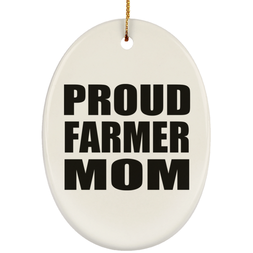 Proud Farmer Mom - Oval Ornament