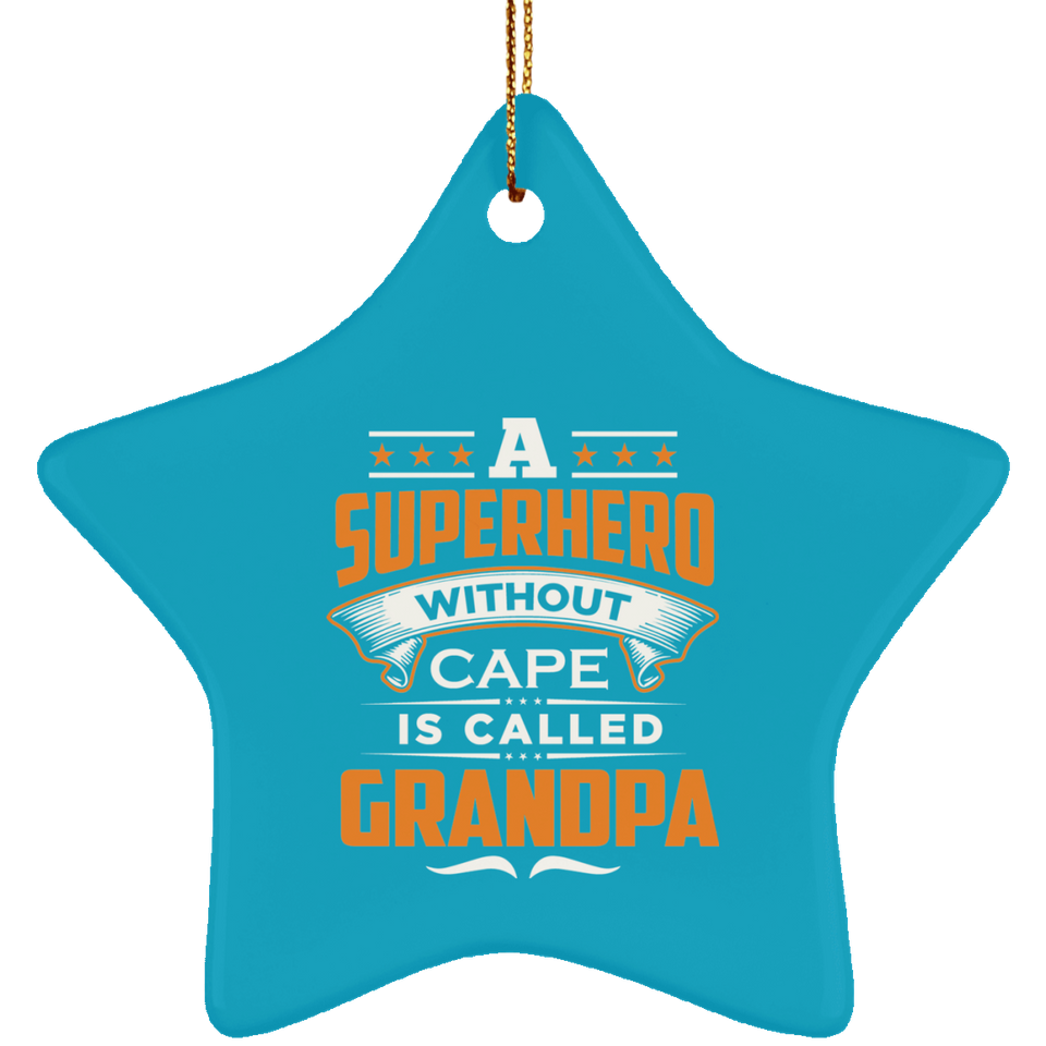 A Superhero Without Cape is Called Grandpa - Star Ornament