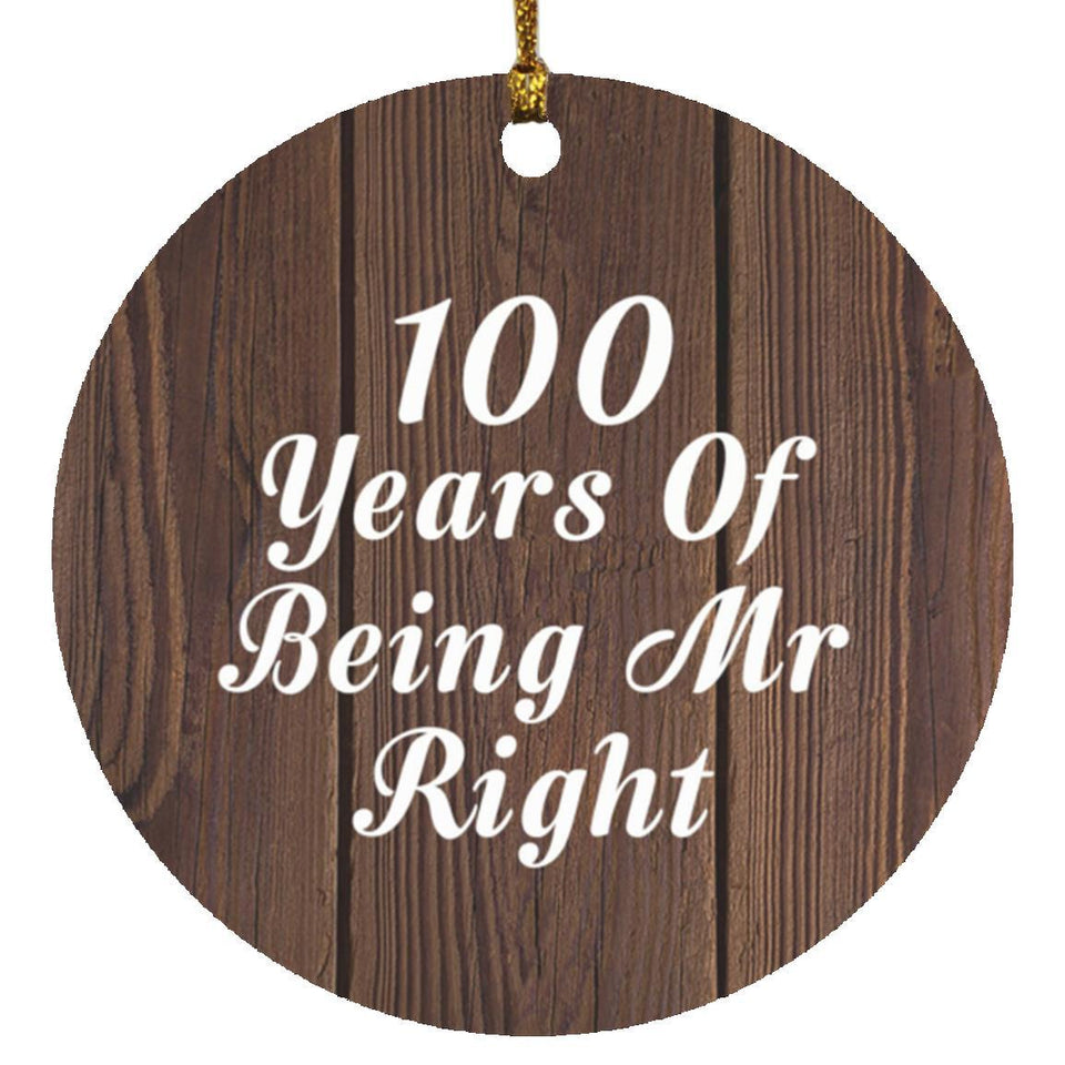 100th Anniversary 100 Years Of Being Mr Right - Circle Ornament D