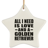 All I Need Is Love And A Golden Retriever - Star Ornament
