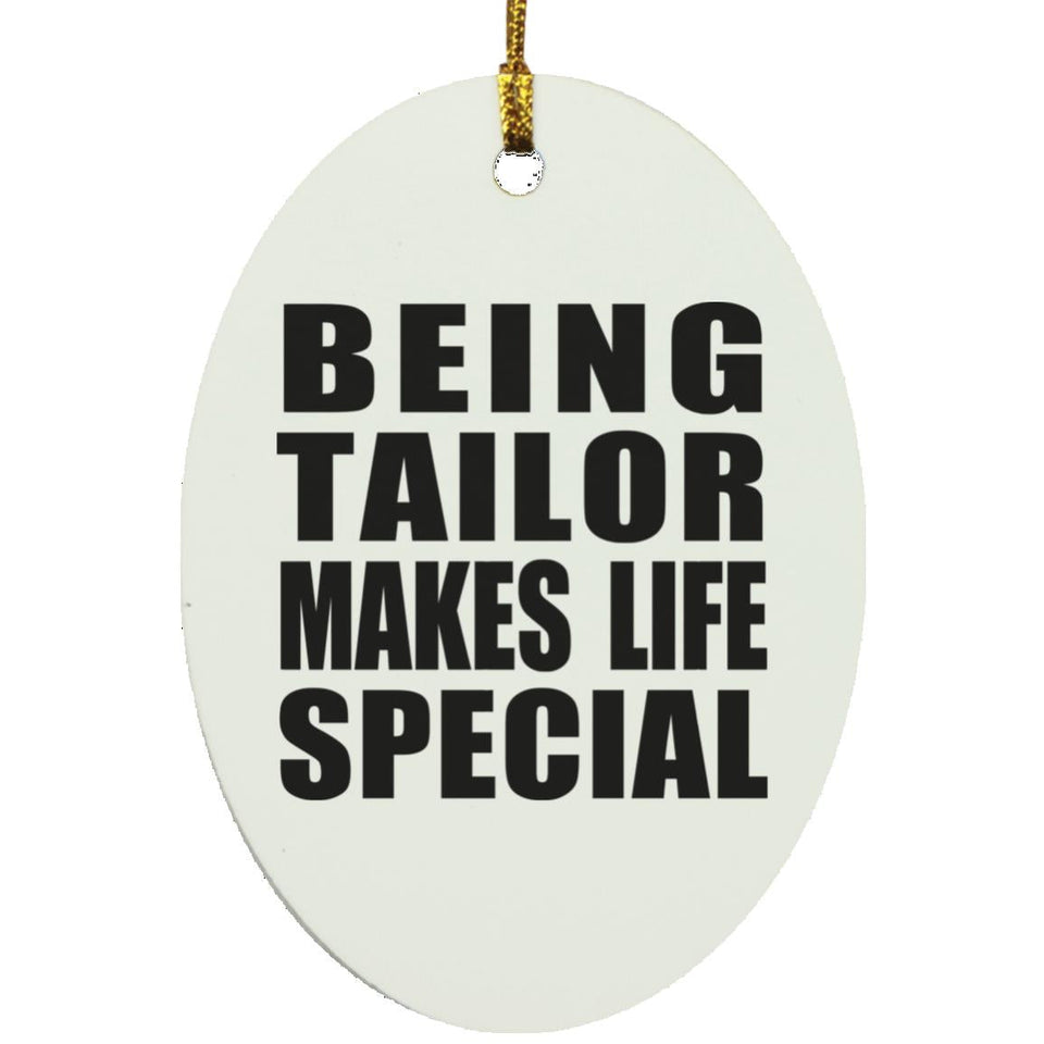 Being Tailor Makes Life Special - Oval Ornament