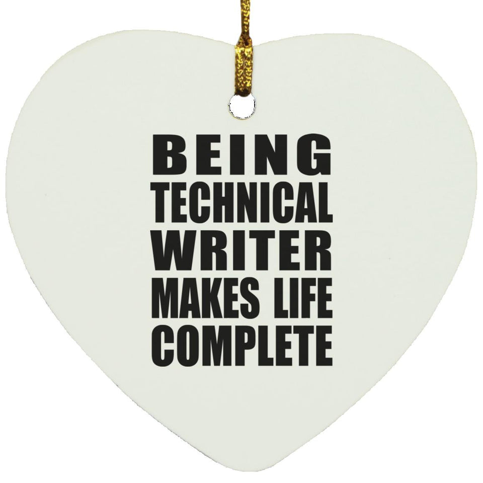 Being Technical Writer Makes Life Complete - Heart Ornament