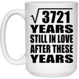 61st Anniversary Square Root of 3721 Years Still In Love - 15oz Coffee Mug