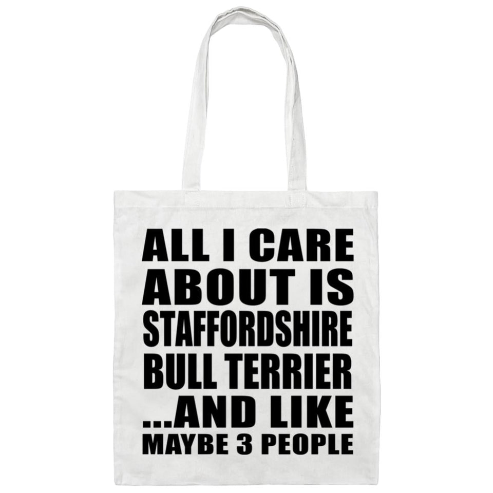 All I Care About Is Staffordshire Bull Terrier - Tote Bag White