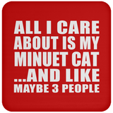 All I Care About Is My Minuet Cat - Drink Coaster