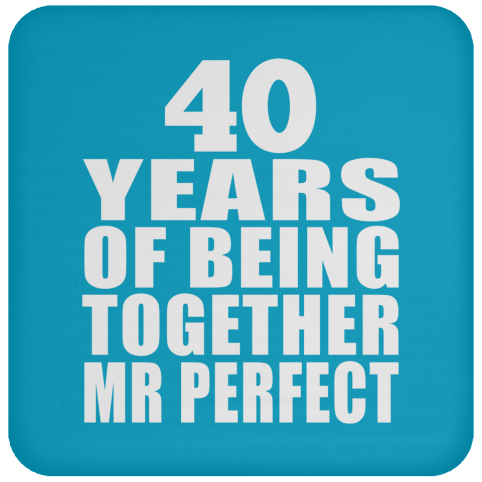 40th Anniversary 40 Years Of Being Mr Perfect - Drink Coaster