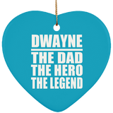 Dwayne The Dad The Hero The Legend - Heart Ornament