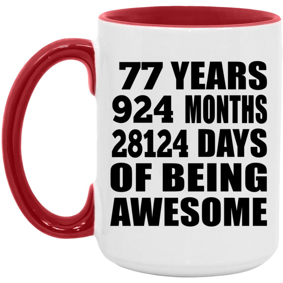 77th Birthday 77 Years 924 Months 28124 Days Of Awesome - 15oz Accent Mug Red