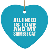 All I Need Is Love And My Siamese Cat - Heart Ornament