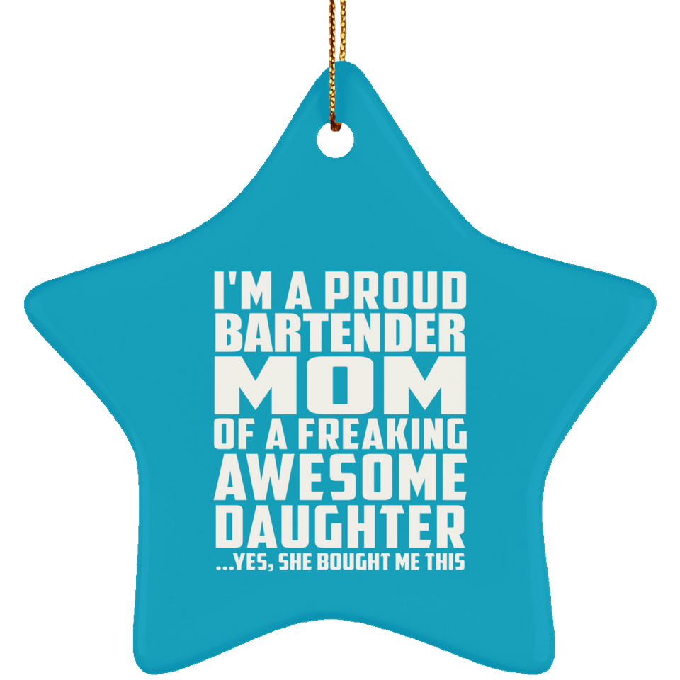 Proud Bartender Mom Of Awesome Daughter - Star Ornament