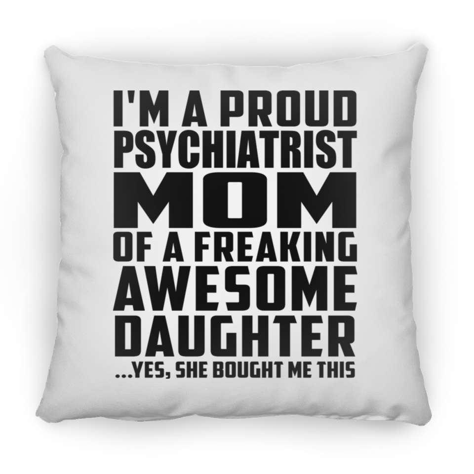 Proud Psychiatrist Mom Of Awesome Daughter - Throw Pillow