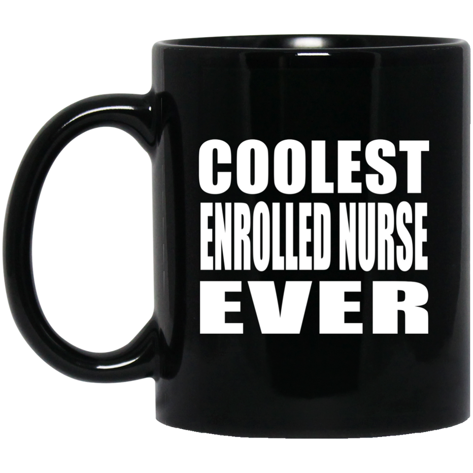 Coolest Enrolled Nurse Ever - 11 Oz Coffee Mug Black