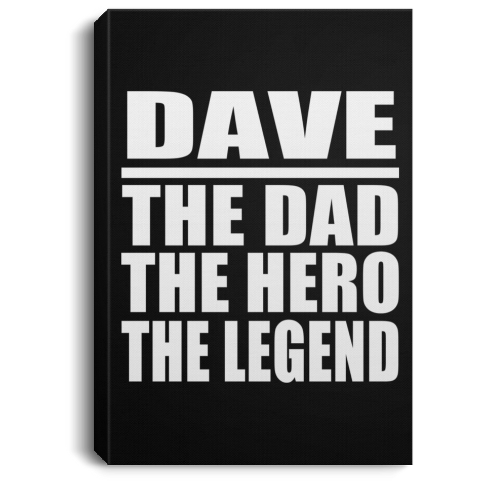 Dave The Dad The Hero The Legend - Canvas Portrait