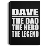 Dave The Dad The Hero The Legend - Canvas Portrait
