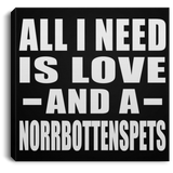 All I Need Is Love And A Norrbottenspets - Canvas Square