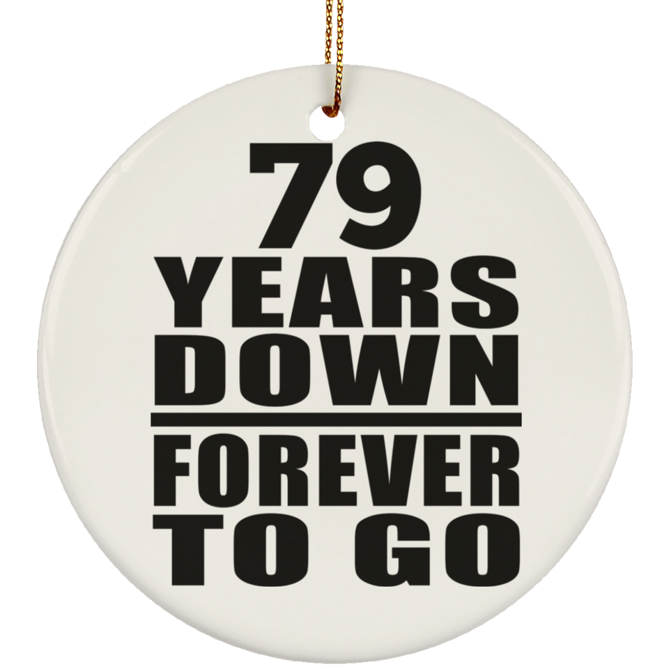 79th Anniversary 79 Years Down Forever to Go - Circle Ornament