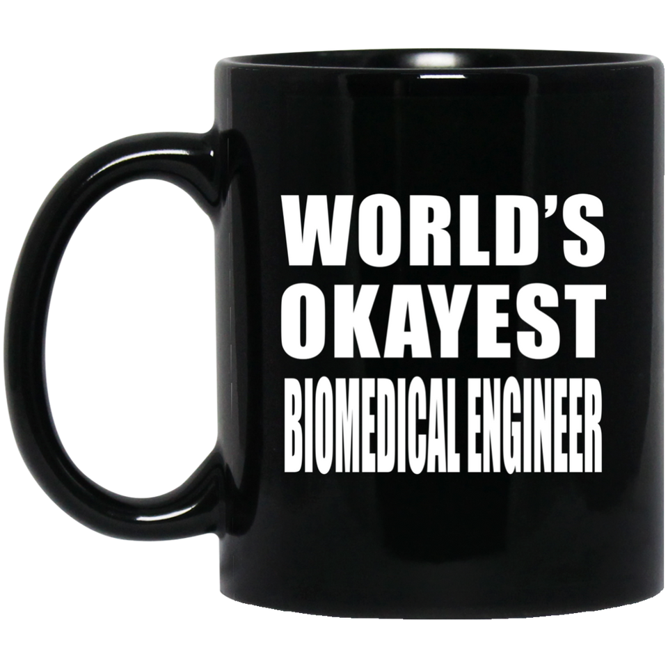 World's Okayest Biomedical Engineer - 11 Oz Coffee Mug