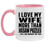 I Love My Wife More Than Jigsaw Puzzles - 11oz Accent Mug Pink