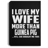 I Love My Wife More Than Guinea Pig - Canvas Portrait