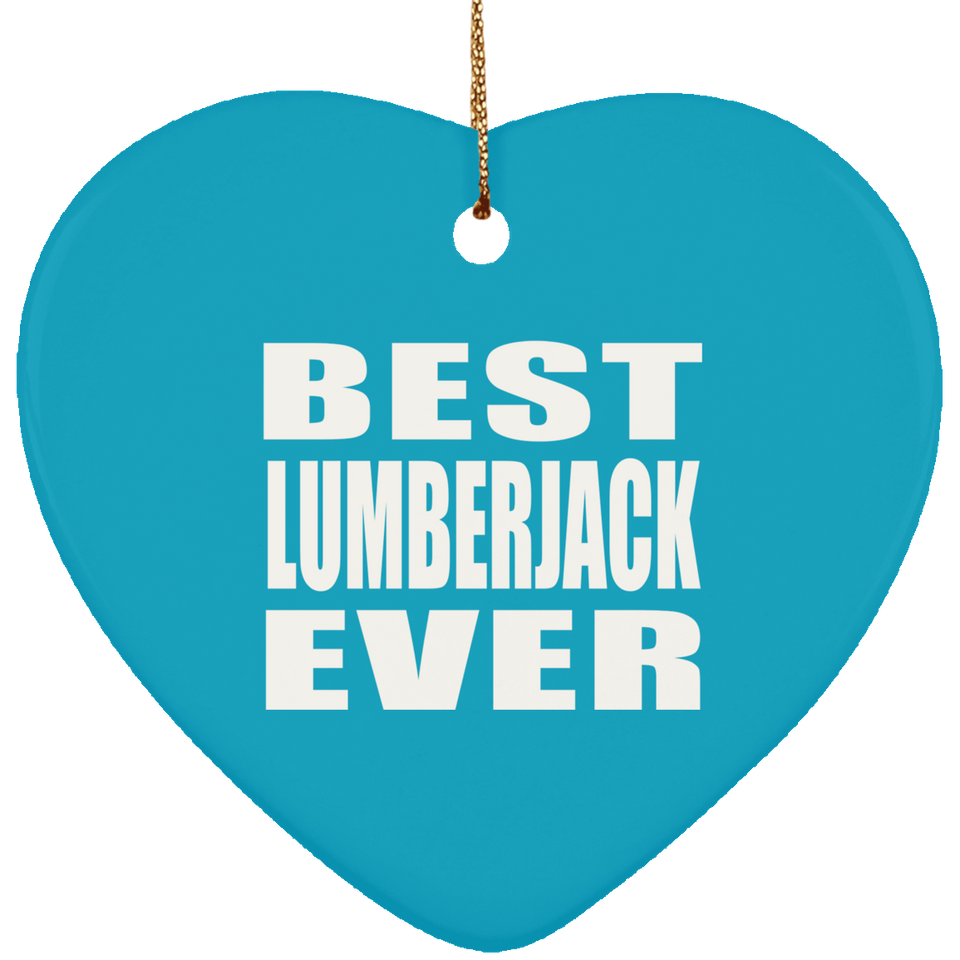 Best Lumberjack Ever - Heart Ornament