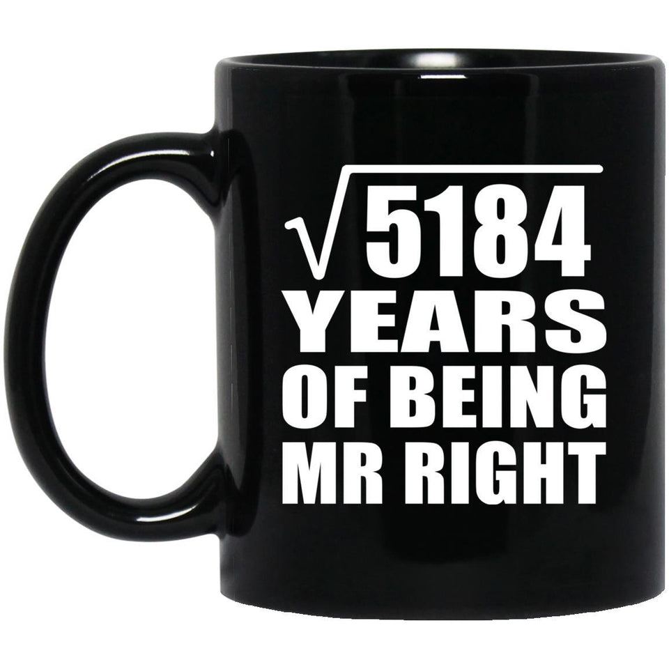 72nd Anniversary Square Root of 5184 Years of Being Mr Right - 11oz Coffee Mug Black