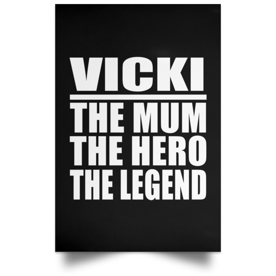 Vicki The Mum The Hero The Legend - Poster Portrait