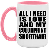 All I Need Is Love And My Colorprint Shorthair - 15oz Accent Mug Pink