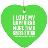 I Love My Boyfriend More Than Cross-Stitch - Heart Ornament