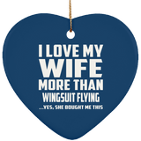 I Love My Wife More Than Wingsuit Flying - Heart Ornament