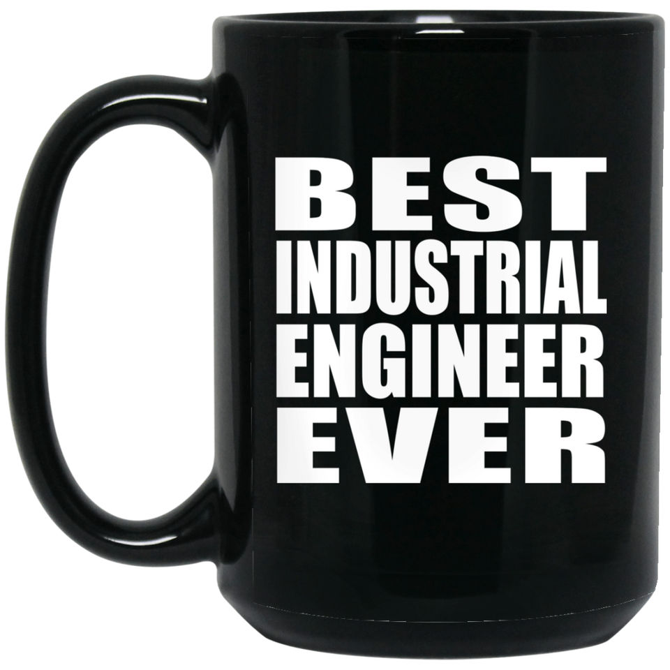 Best Industrial Engineer Ever - 15 Oz Coffee Mug Black