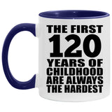 120th Birthday First 120 Years of Childhood Are The Hardest - 11oz Accent Mug Purple