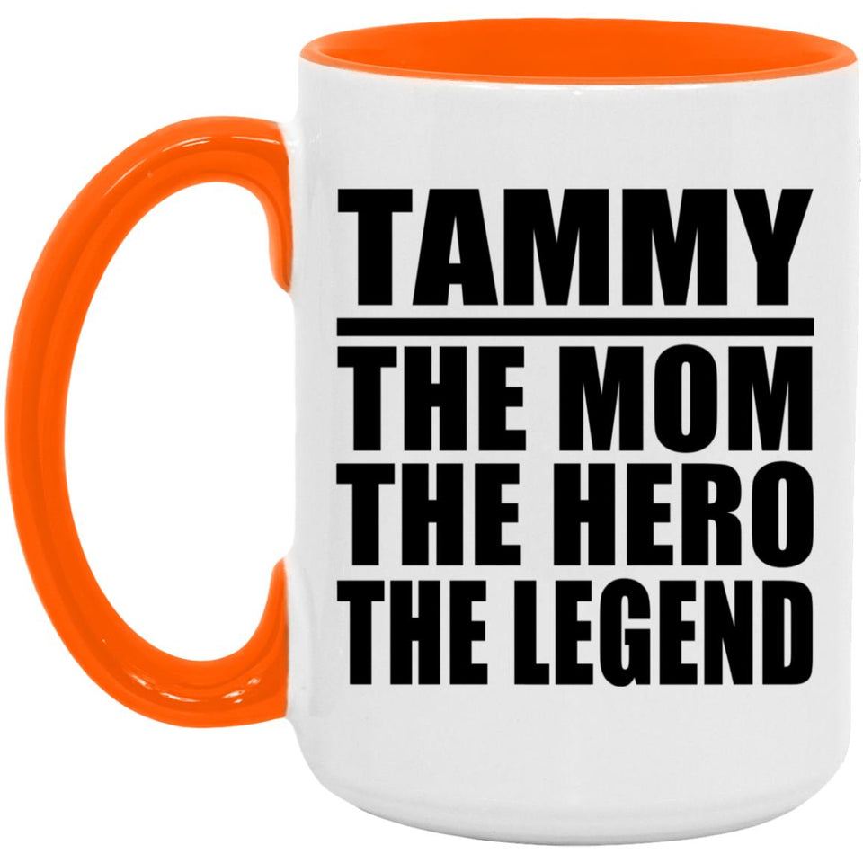 Tammy The Mom The Hero The Legend - 15oz Accent Mug Orange