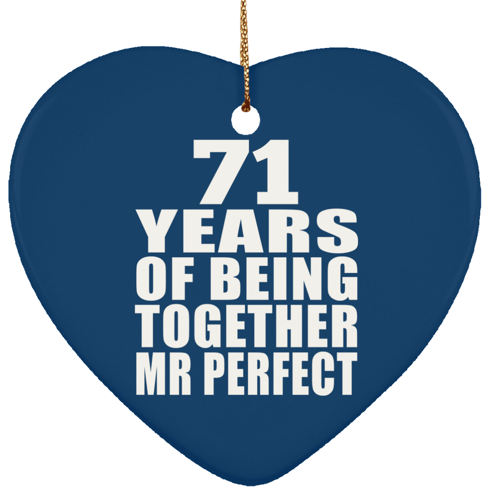 71st Anniversary 71 Years Of Being Mr Perfect - Heart Ornament