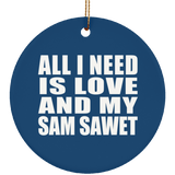 All I Need Is Love And My Sam Sawet - Circle Ornament