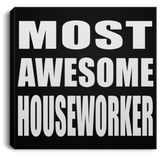 Most Awesome Houseworker - Canvas Square