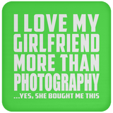 I Love My Girlfriend More Than Photography - Drink Coaster