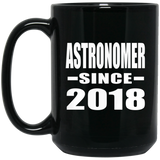 Astronomer Since 2018 - 15 Oz Coffee Mug Black