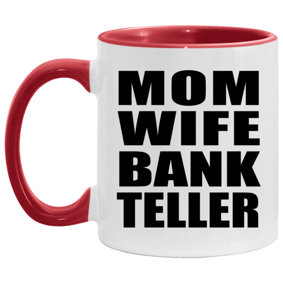 Mom Wife Bank Teller - 11oz Accent Mug Red
