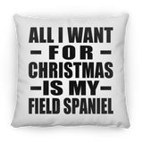 All I Want For Christmas Is My Field Spaniel - Throw Pillow