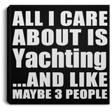 All I Care About Is Yachting - Canvas Square