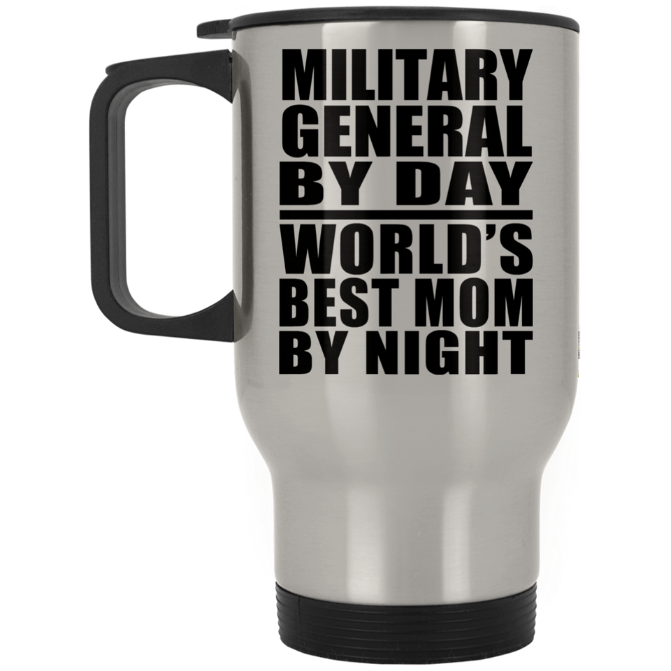 Military General By Day World's Best Mom By Night - Silver Travel Mug