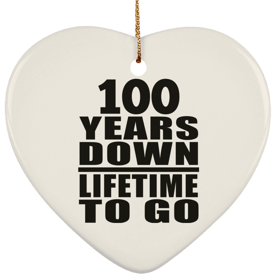 100th Anniversary 100 Years Down Lifetime To Go - Heart Ornament