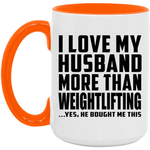 I Love My Husband More Than Weightlifting - 15oz Accent Mug Orange